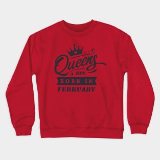 You are February Queen! Crewneck Sweatshirt